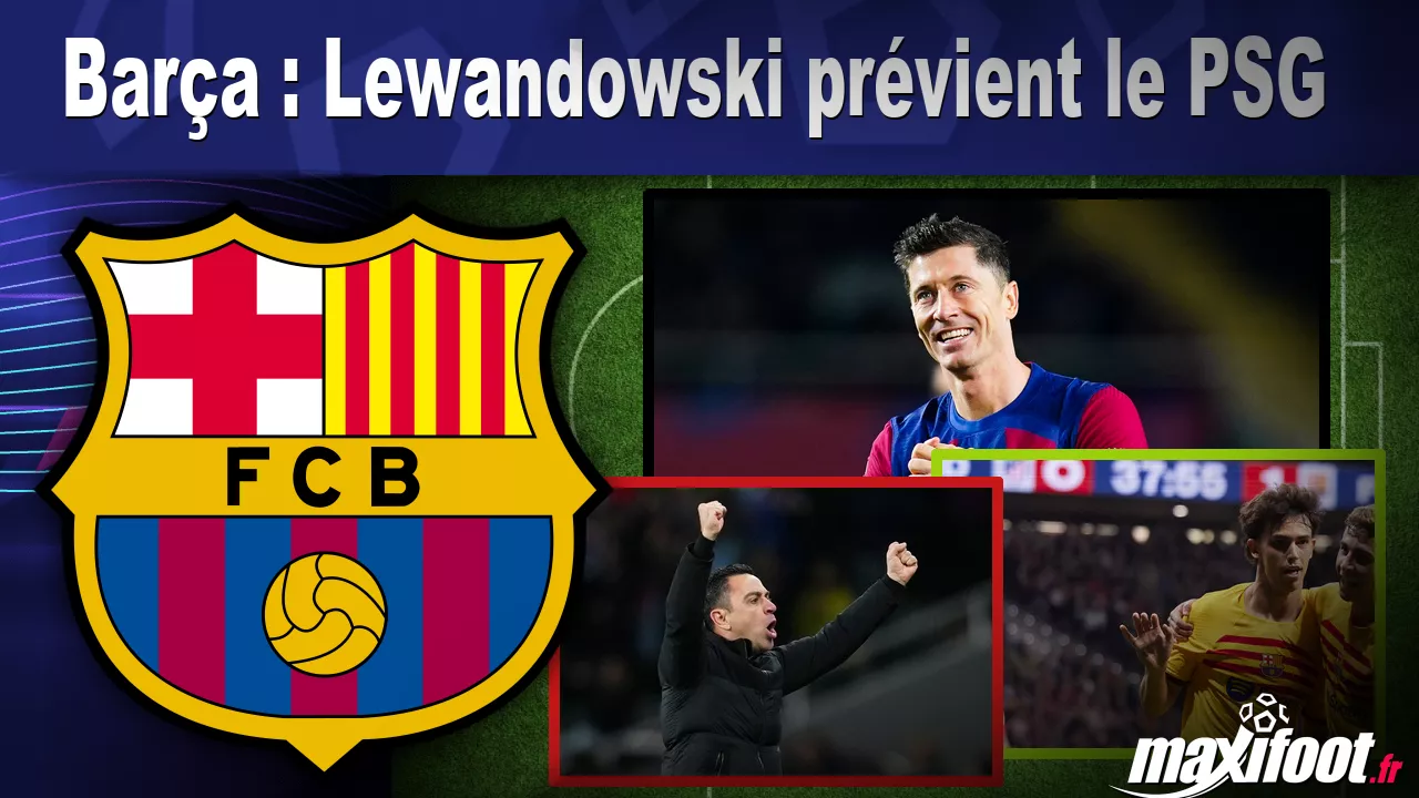 Barça : Lewandowski prévient le PSG