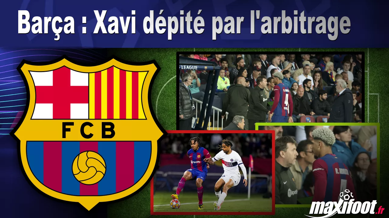 Barça : Xavi dépité par l’arbitrage