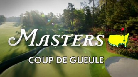Masters coup de gueule – Golf + le mag vidéo
